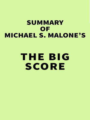 cover image of Summary of Michael S. Malone's the Big Score